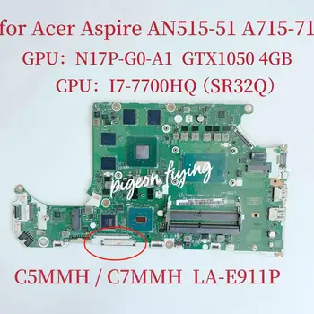Дънна платка LA-E911P за лаптоп Acer Aspire AN515-51 Процесор: I7-7700HQ SR32Q Графичен процесор: N17P-G0-A1 GTX1050 4G DDR4 100% Тест в ред